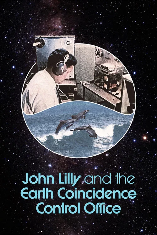 John Lilly and the Earth Coincidence Control Office постер