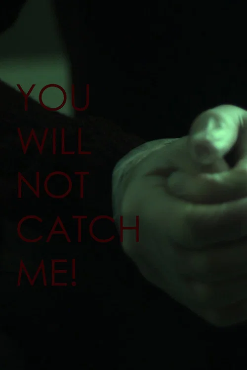 You Will Not Catch Me! постер