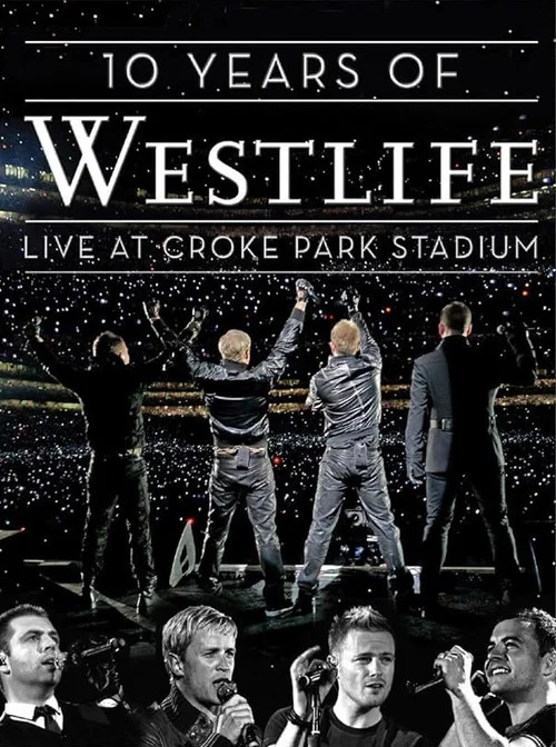10 Years Of Westlife: Live At Croke Park Stadium постер
