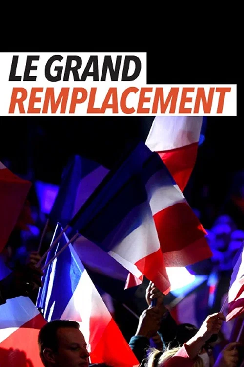Le Grand remplacement : histoire d'une idée mortifère постер