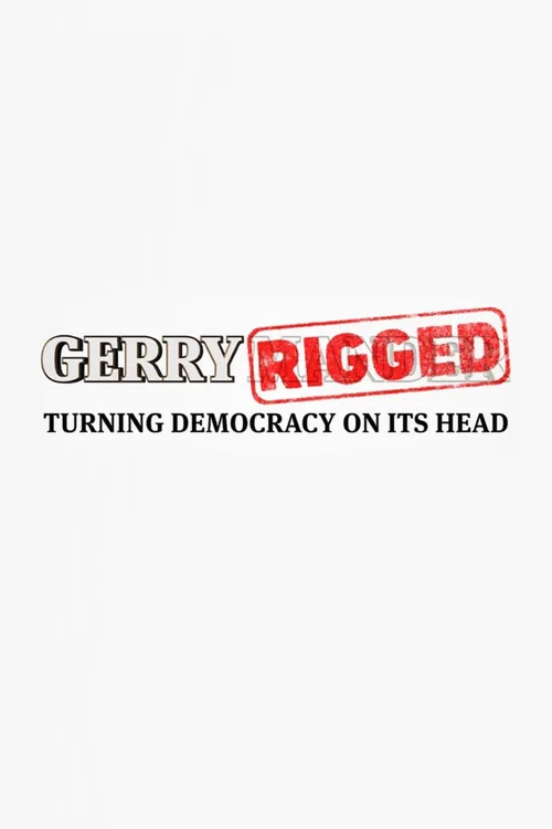 GerryRIGGED: Turning Democracy On Its Head постер