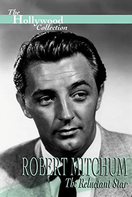 Robert Mitchum: The Reluctant Star постер