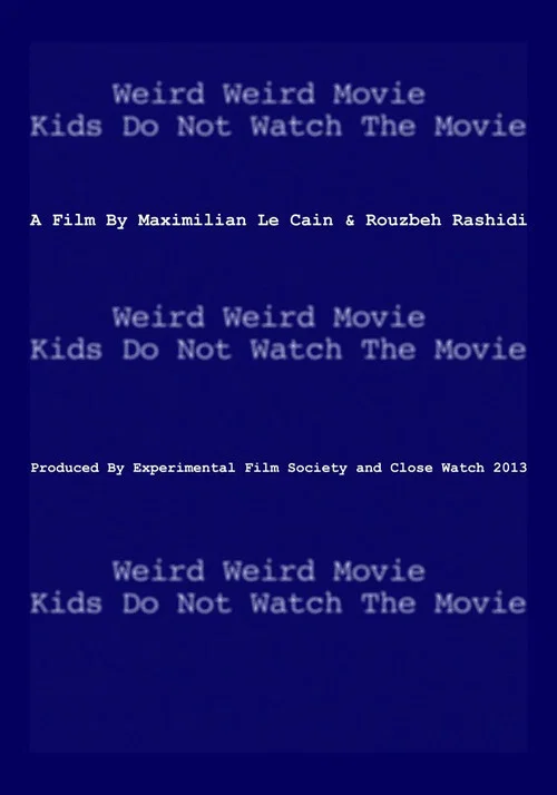 Weird Weird Movie Kids Do Not Watch The Movie постер