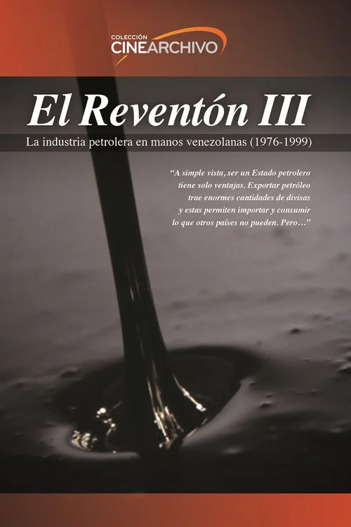 El Reventón III: La industria petrolera en manos venezolanas (1976 - 1999) постер