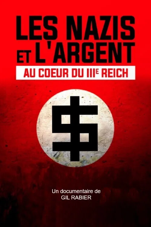 Les Nazis et l'Argent : au cœur du IIIe Reich постер