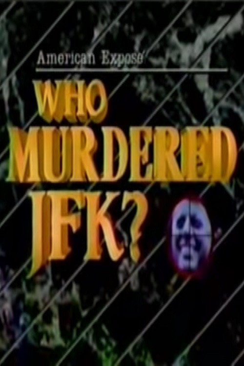 American Expose: Who Murdered JFK? постер