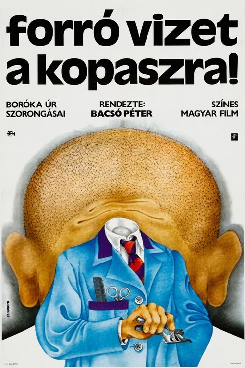 Forró vizet a kopaszra! постер