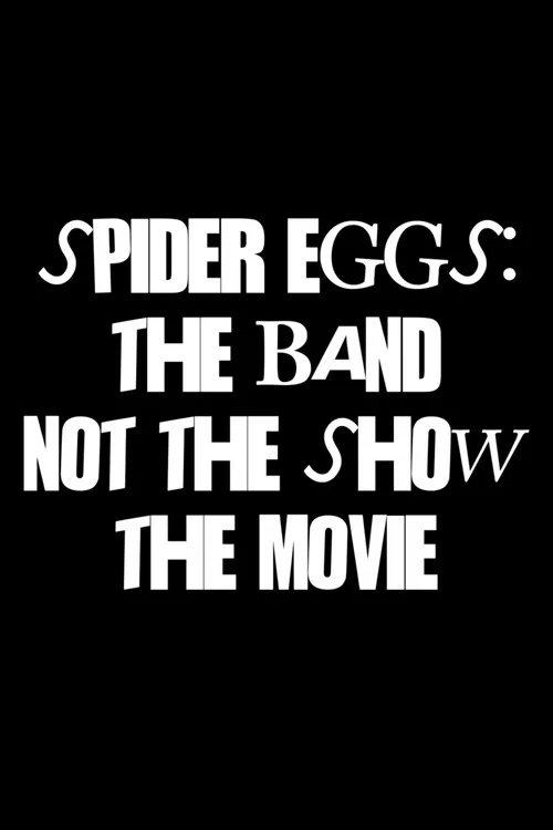 Spider Eggs: The Band (not the show) The Movie постер
