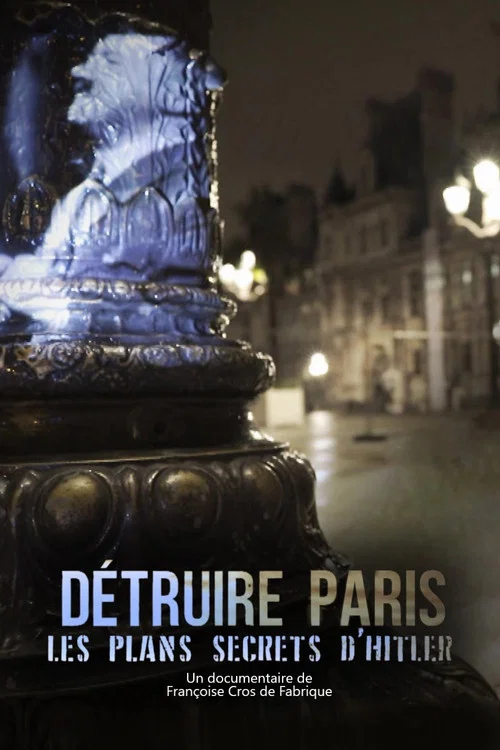 Détruire Paris, les plans secrets d'Hitler постер