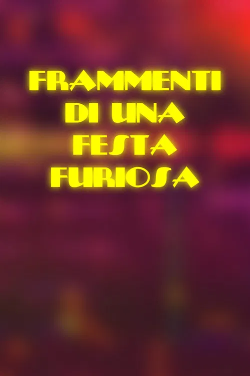 Frammenti di una Festa Furiosa постер