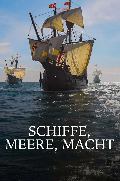Schiffe, Meere, Macht - Beginn der Globalisierung постер