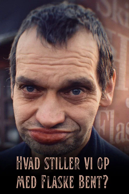 Hvad stiller vi op med Flaske Bent? постер