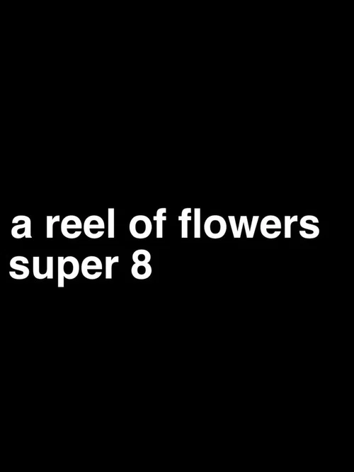 a reel of flowers, super 8 постер