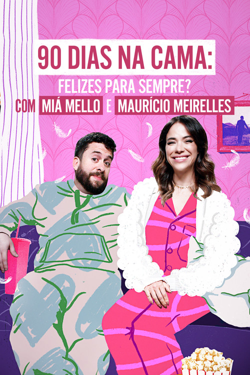 90 Dias na Cama: Felizes Para Sempre? - com Miá Mello & Maurício Meirelles постер