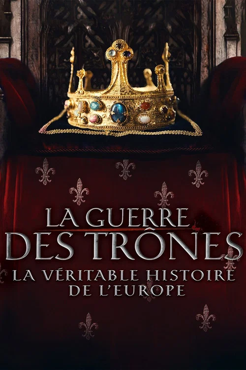 La Guerre des trônes, la véritable histoire de l'Europe постер