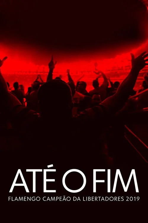 Até o Fim - Flamengo Campeão da Libertadores 2019 постер