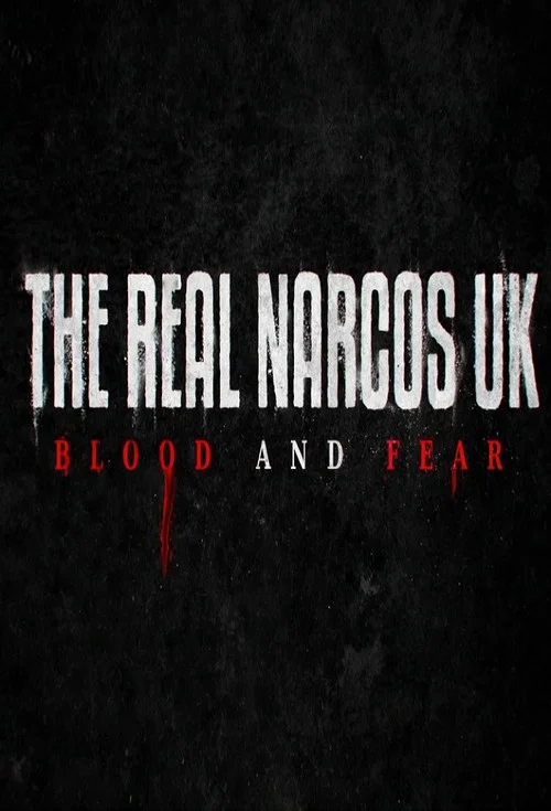 The Real Narcos UK: Blood and Fear постер