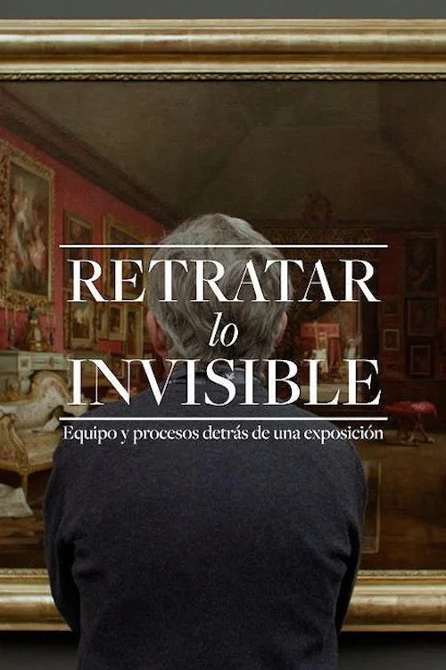 Retratar lo invisible. Equipo y procesos detrás de una exposición постер