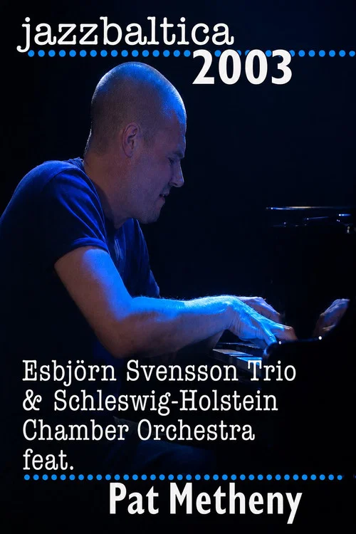 Esbjorn Svensson Trio & Schelswig-Holstein Chamber Orchestra feat. Pat Metheny - Jazz Baltica постер