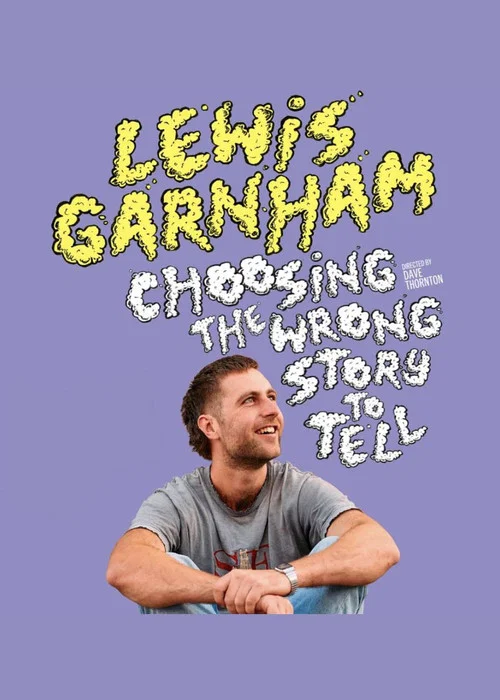 Lewis Garnham: Choosing the Wrong Story to Tell постер