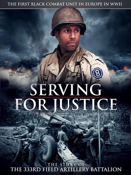 Serving For Justice The Story Of The 333Rd Field Artillery Battalion постер
