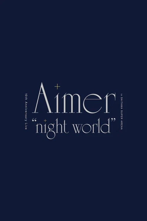Aimer 10th Anniversary Live in SAITAMA SUPER ARENA "night world” постер