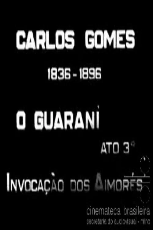Carlos Gomes: O Guarani - Invocação dos Aimorés постер