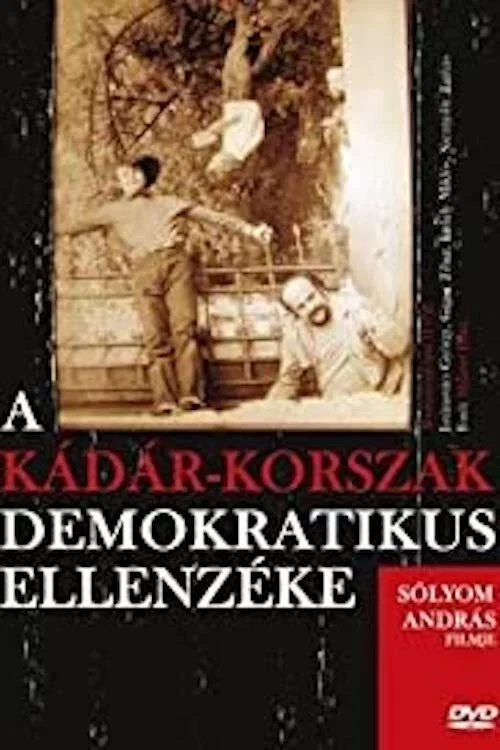 A Kádár-korszak demokratikus ellenzéke постер