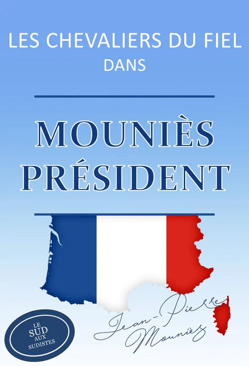 Les Chevaliers du Fiel - Mouniès président ! постер