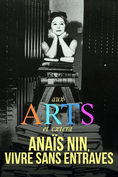 Anaïs Nin, vivre sans entraves постер