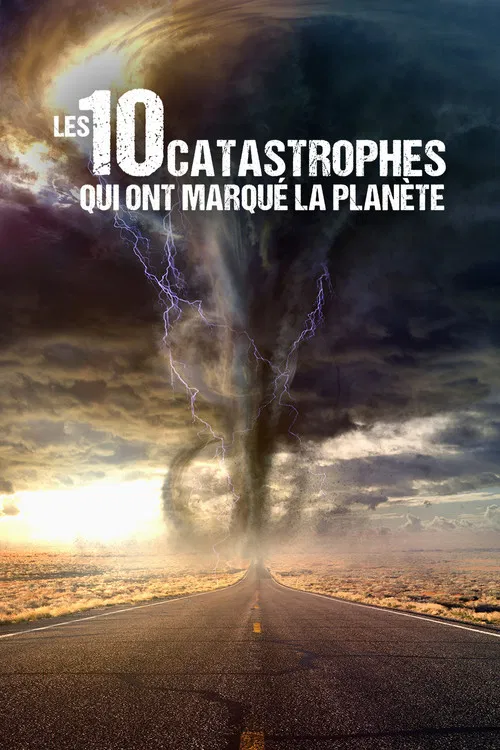 Les 10 Catastrophes qui ont marqué la planète постер
