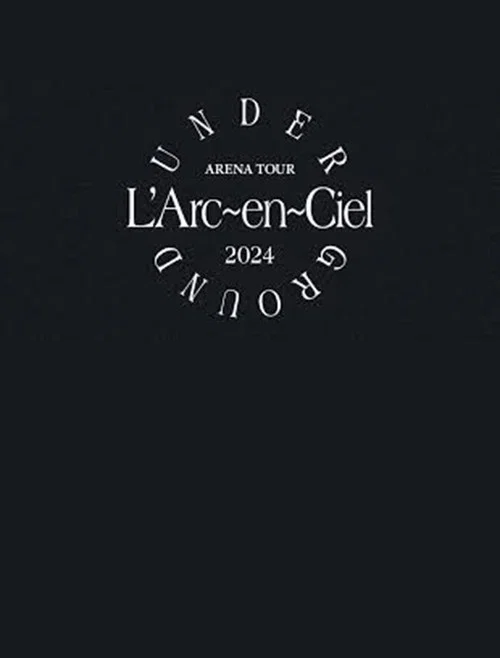 L'Arc～en～Ciel「ARENA TOUR 2024 UNDERGROUND」 постер