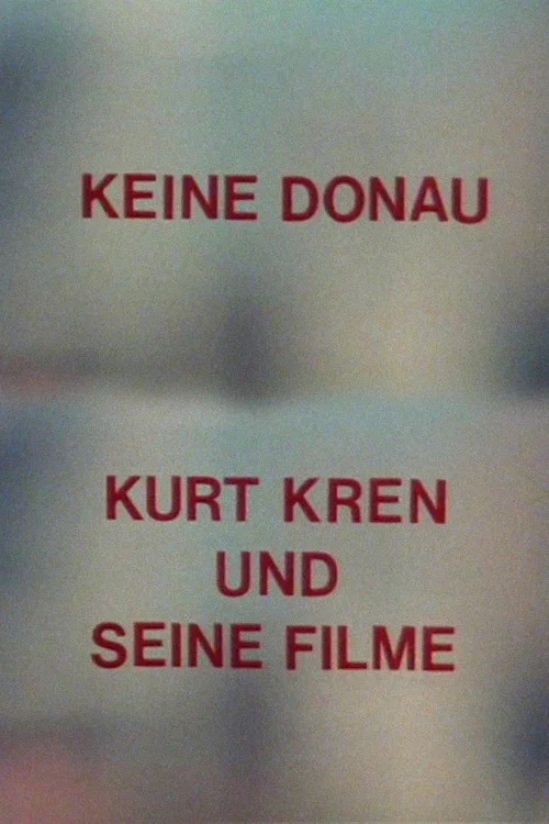 Keine Donau - Kurt Kren und seine Filme постер