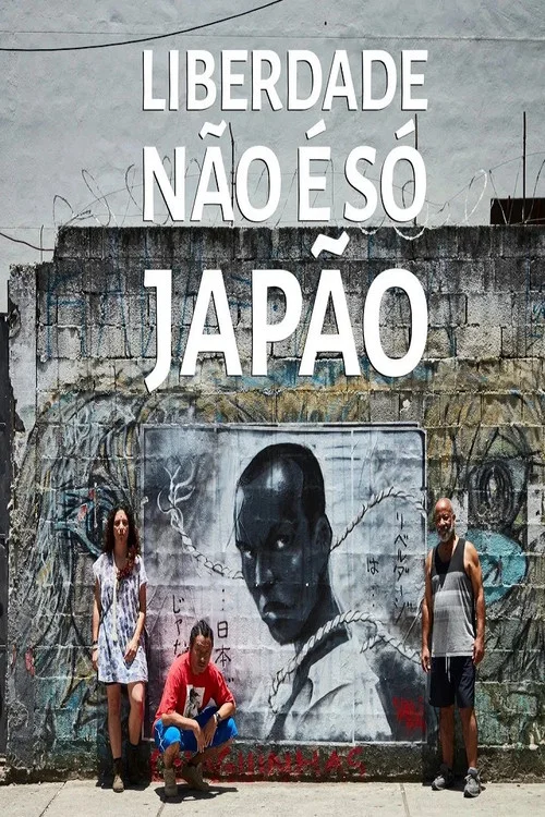 Liberdade Não é  Só Japão постер