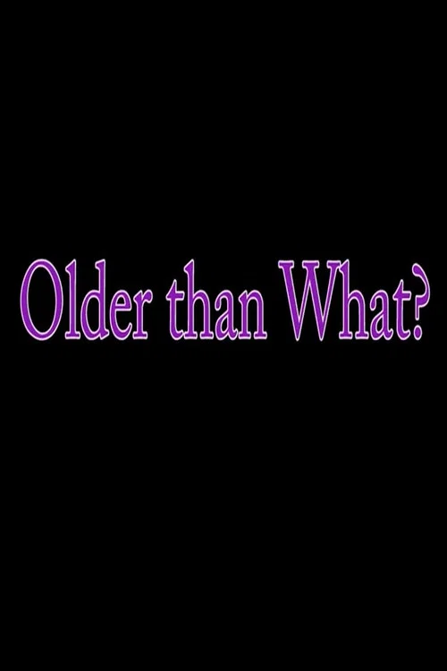 Older Than What? постер
