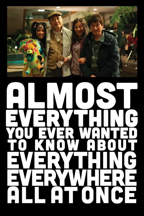 Almost Everything You Ever Wanted to Know About Everything Everywhere All at Once постер