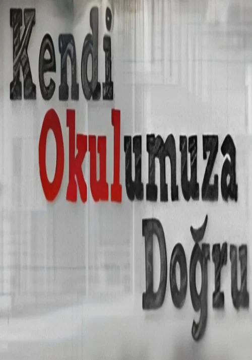 Kendi Okulumuza Doğru постер