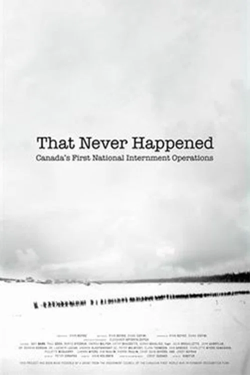 That Never Happened: Canada's First National Internment Operations постер