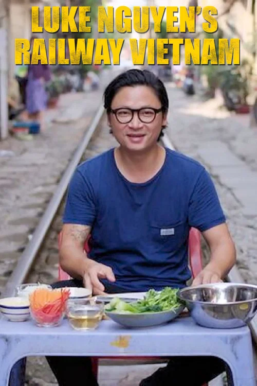 Luke Nguyen's Railway Vietnam постер