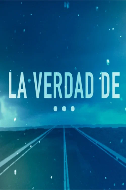 La verdad de... постер
