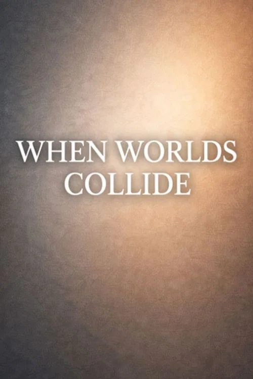 When Worlds Collide постер