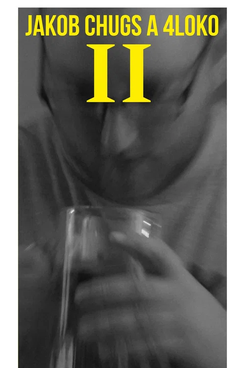 Jakob Chugs a 4Loko 2 постер