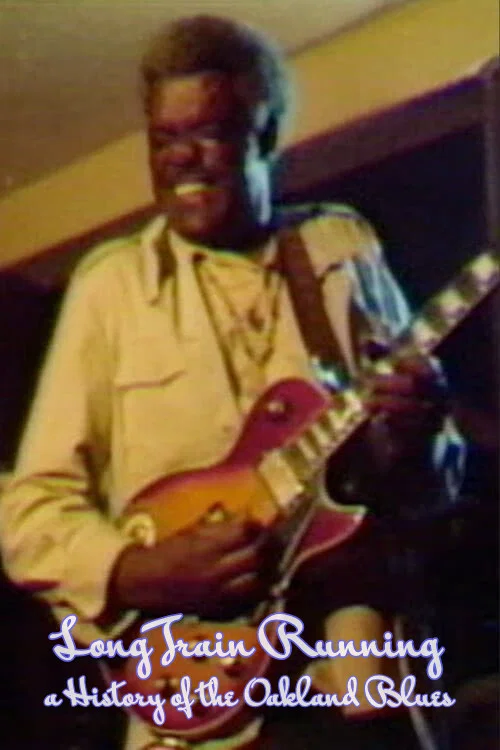 Long Train Running: A History of the Oakland Blues постер