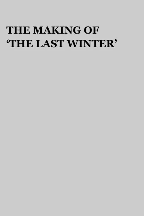 The Making of 'The Last Winter' постер