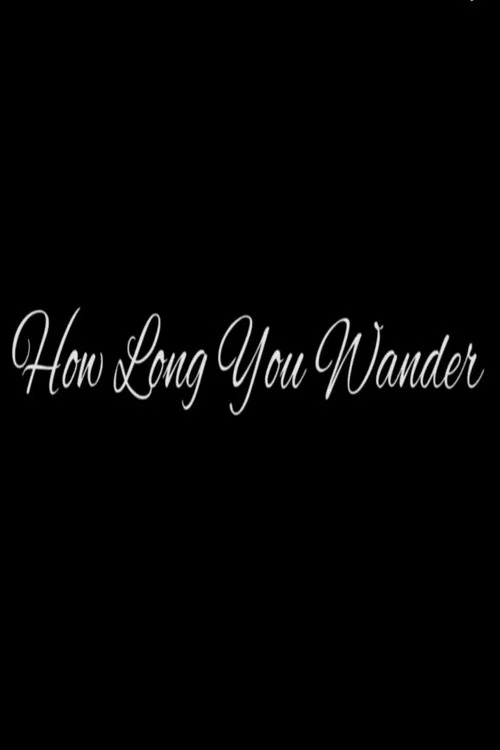 How Long You Wander постер