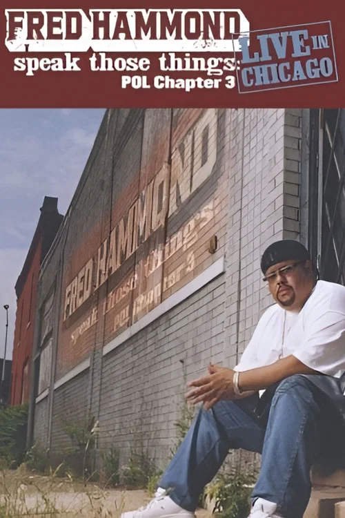 Fred Hammond - Speak Those Things: POL Chapter 3 постер