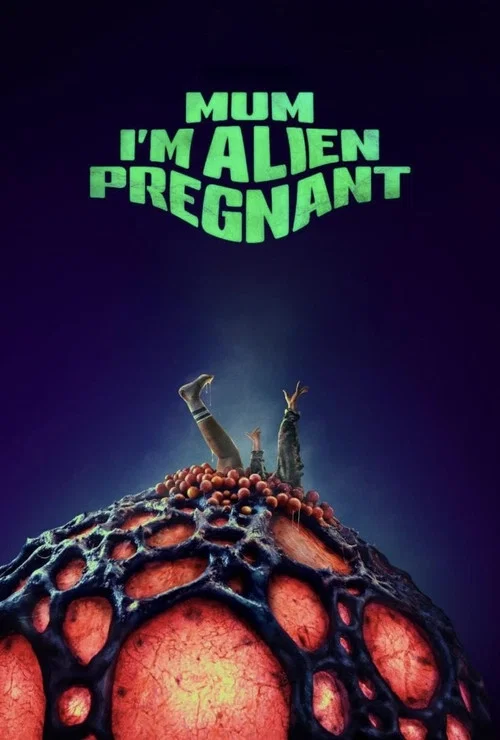 Mum, I'm Alien Pregnant постер