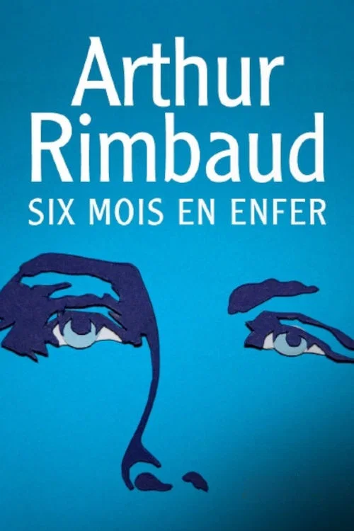Arthur Rimbaud : Six mois en enfer постер
