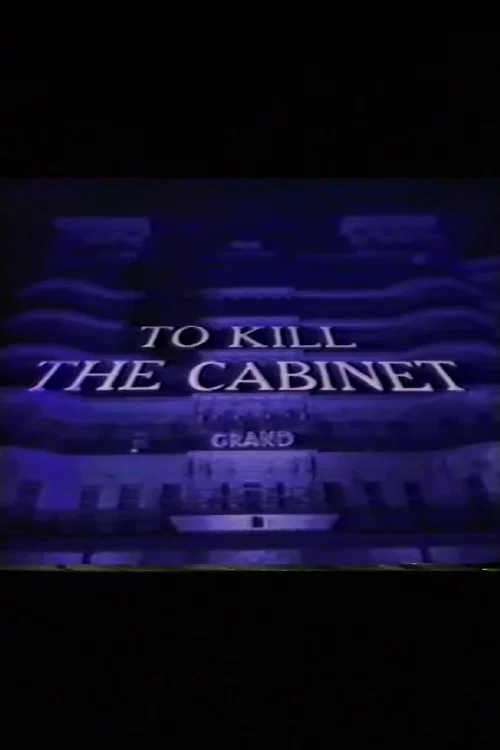 To Kill the Cabinet постер