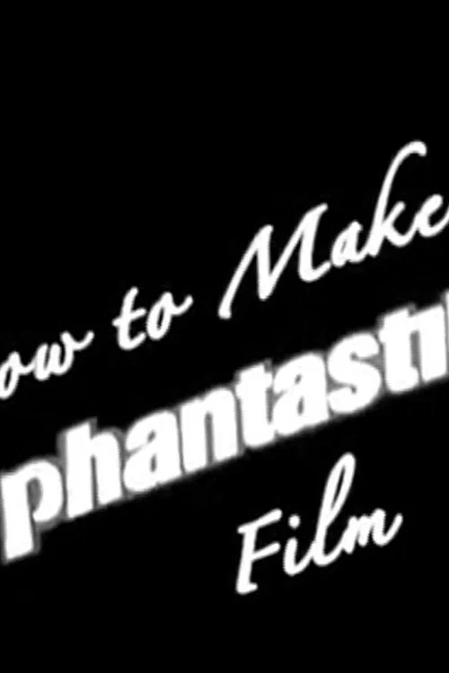 How to Make a Phantastik Film постер